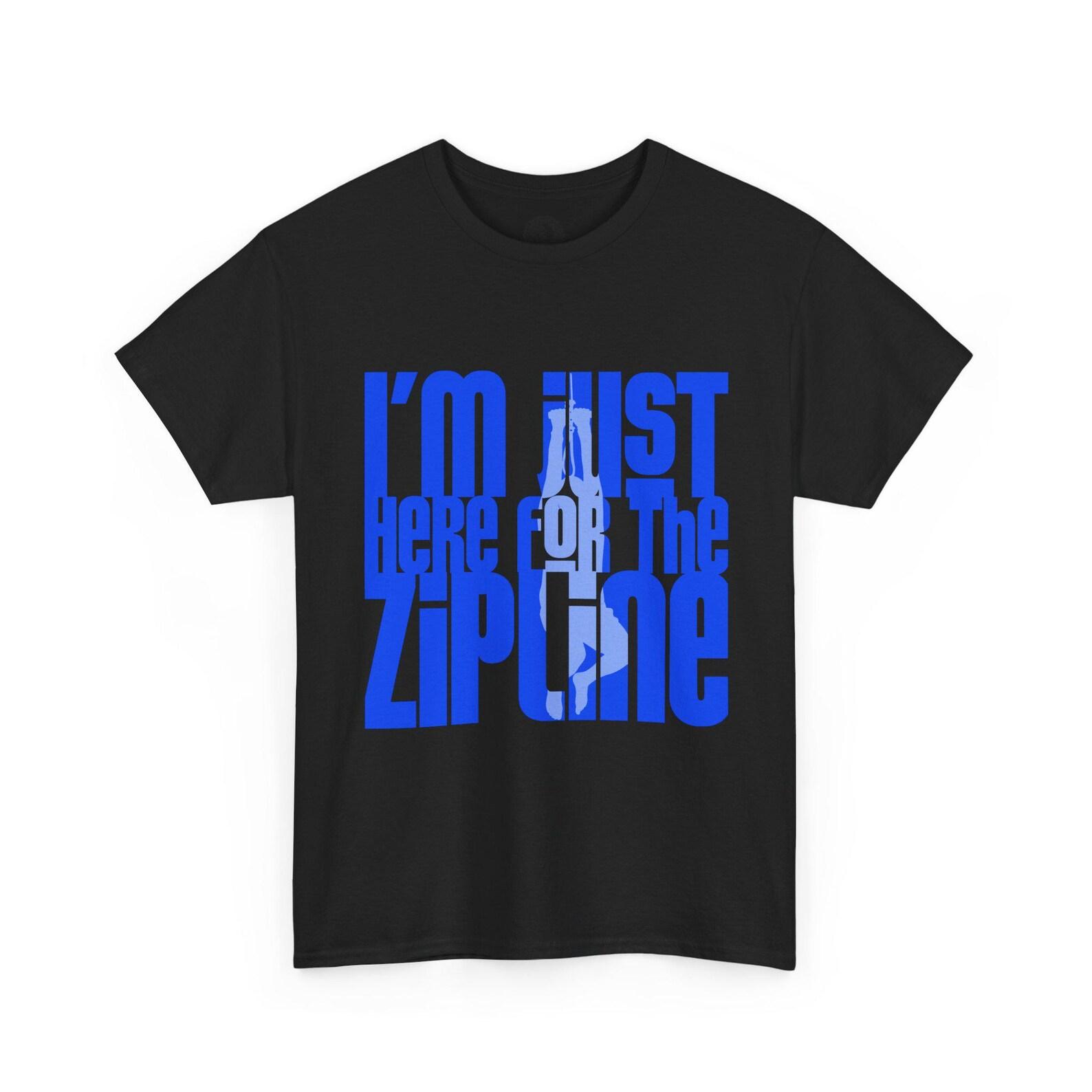 Just Here For The Zipline T-Shirt | I Think You Should Leave Quote Tee M