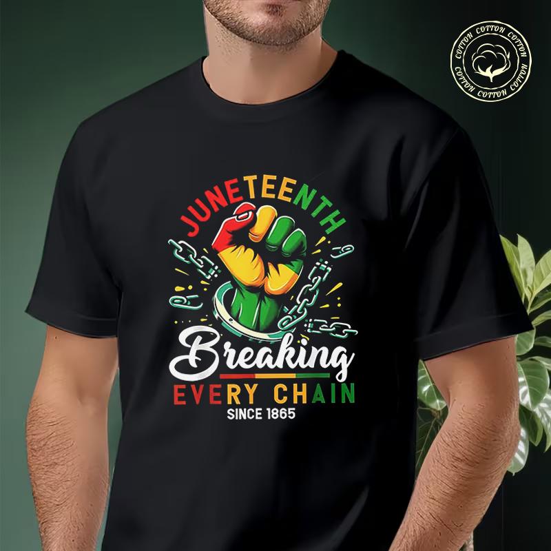 Men T-shirt High Quality Funny Cotton Juneteenth Breaking Every Chain Since 1865 Graphic Moto C