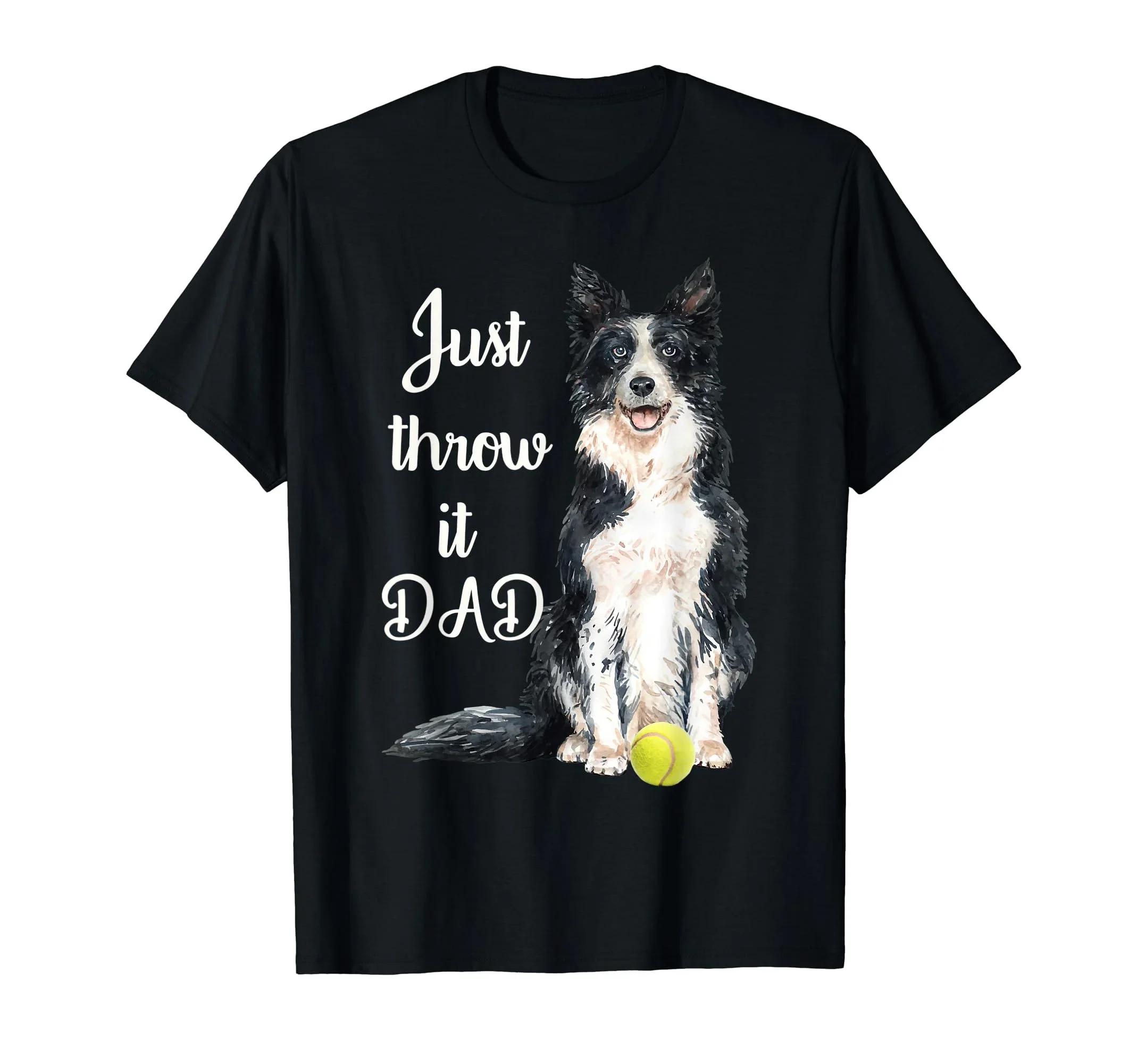 Just Throw It Dad Border Collie Dog Tennis Ball Graphic T-Shirt Short Sleeve Tee S