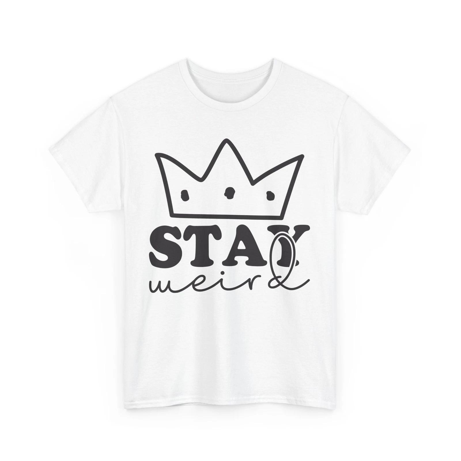Weird & Proud T-Shirt | Stand Out & Be Different Tee | STAY WEIRD Shirt S