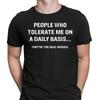 People Who Tolerate Me On A Daily Basis Sarcastic Sarcasm Funny Unisex T Shirt