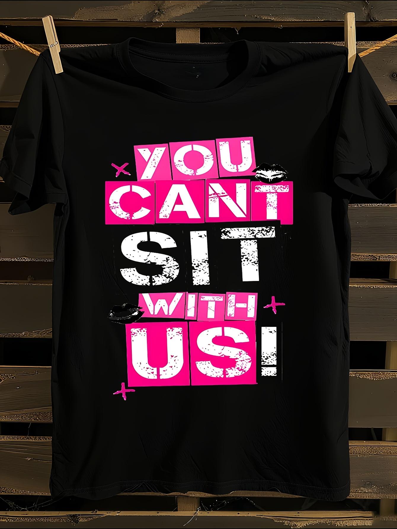 You Can t Sit with Us Mean s Graphic T-Shirt M