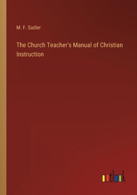 The The Church Teacher's Manual of Christian Instruction Book