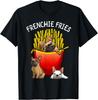 Funny Frenchie Fries French Bulldog Lover Men Women Gift Unisex T-Shirt