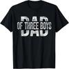 Dad of Three Boys Gifts Daddy of 3 Sons Father's Day T-Shirt