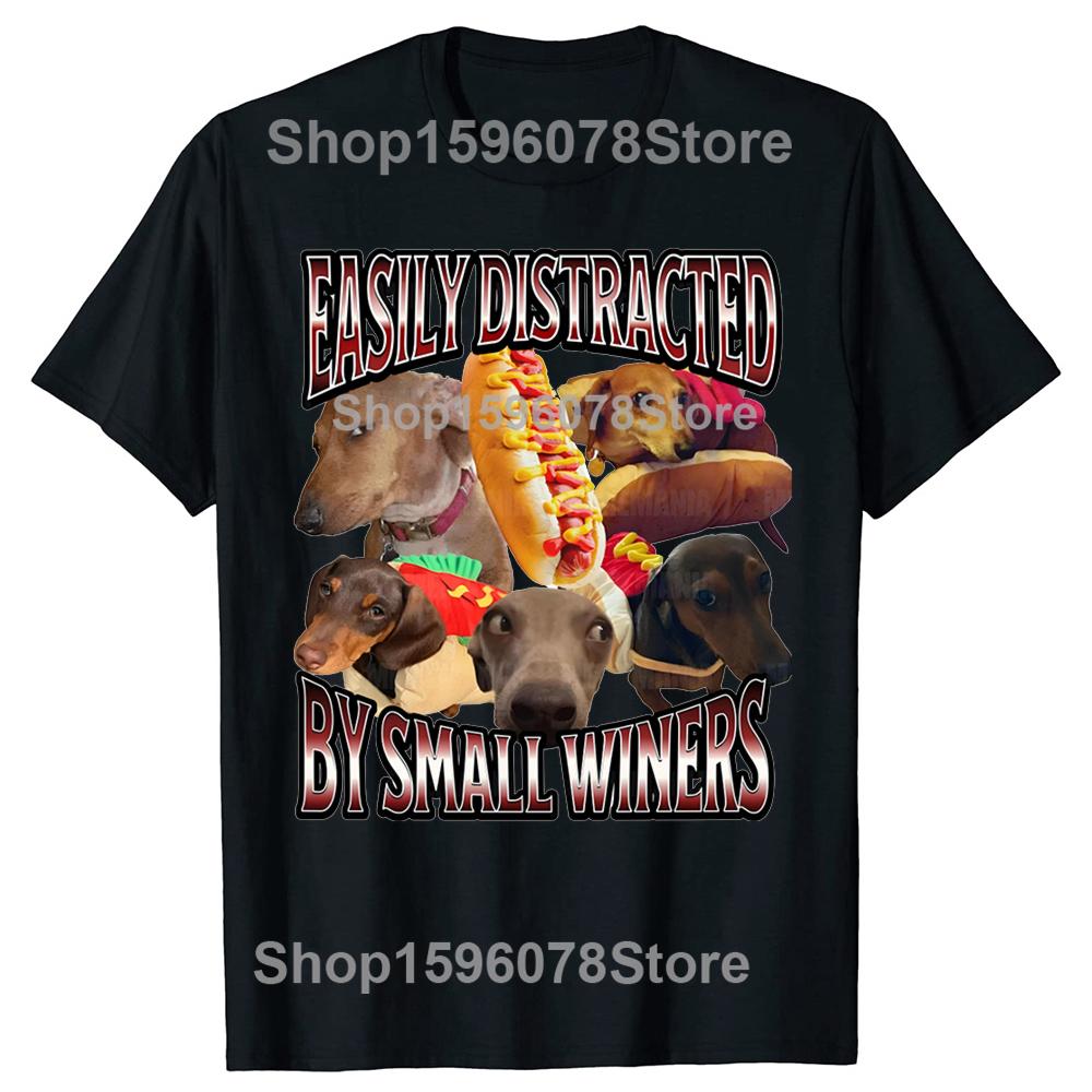 Easily Distracted By Small Wieners Funny Offensive Dachshund Dog Tshirts Casual 100 Cotton Loose Oversized T Shirt Summer
