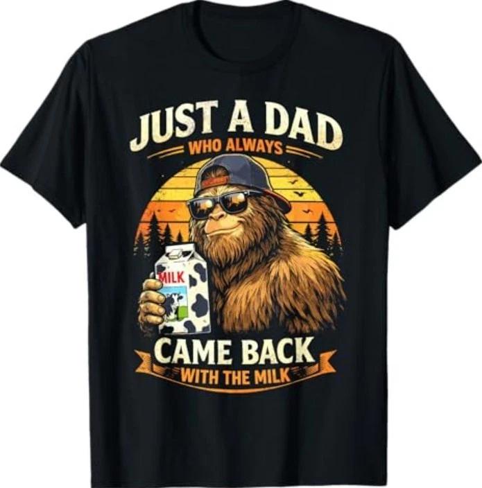 

Just A Dad Who Always Came Back with The Milk, Bigfoot Papa T-Shirt L