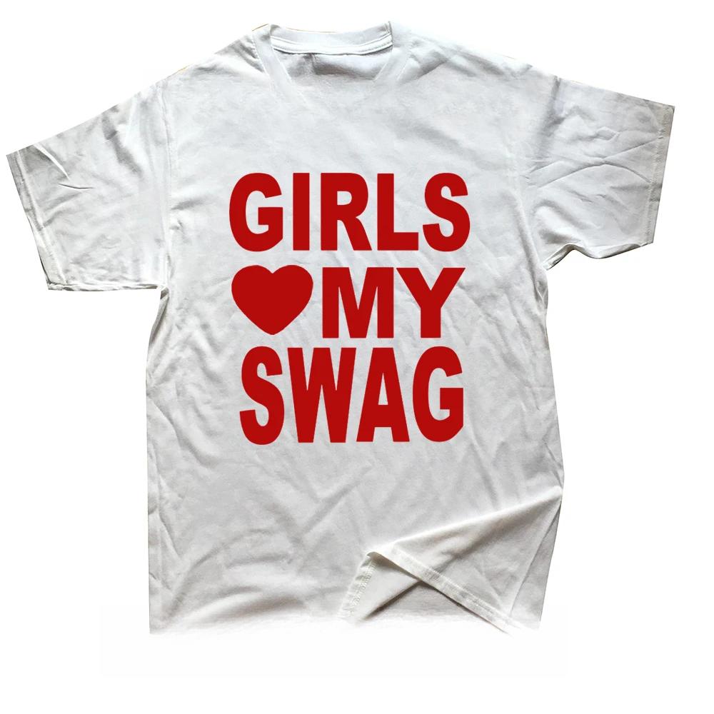 GIRLS LOVE MY SWAG Funny Vintage Cotton Summer Mens Novelty Streetwear TShirt Women Casual Streetwear  Top Tee