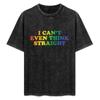 I Cant Even Think Straight Tshirt Modern Style Print Tshirt