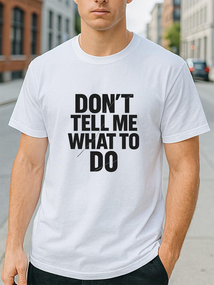 Не говори мне, что делать Графическая футболка Смелое Заявление Слоган Унисекс Повседневная футболка Унисекс футболка L