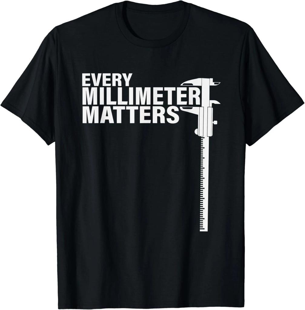 Funny Every Millimeter Matters Engineer Gift Unisex T-Shirt