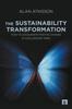 The The Sustainability Transformation : How To Accelerate Positive Change In Challenging Times Book