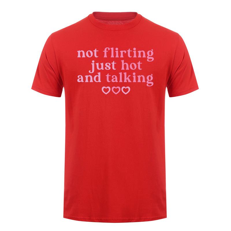 Not Flirting Just Hot and Talking Funny T Shirt Cute Relationship Quote Pink Graphic Cotton Tshirts DA