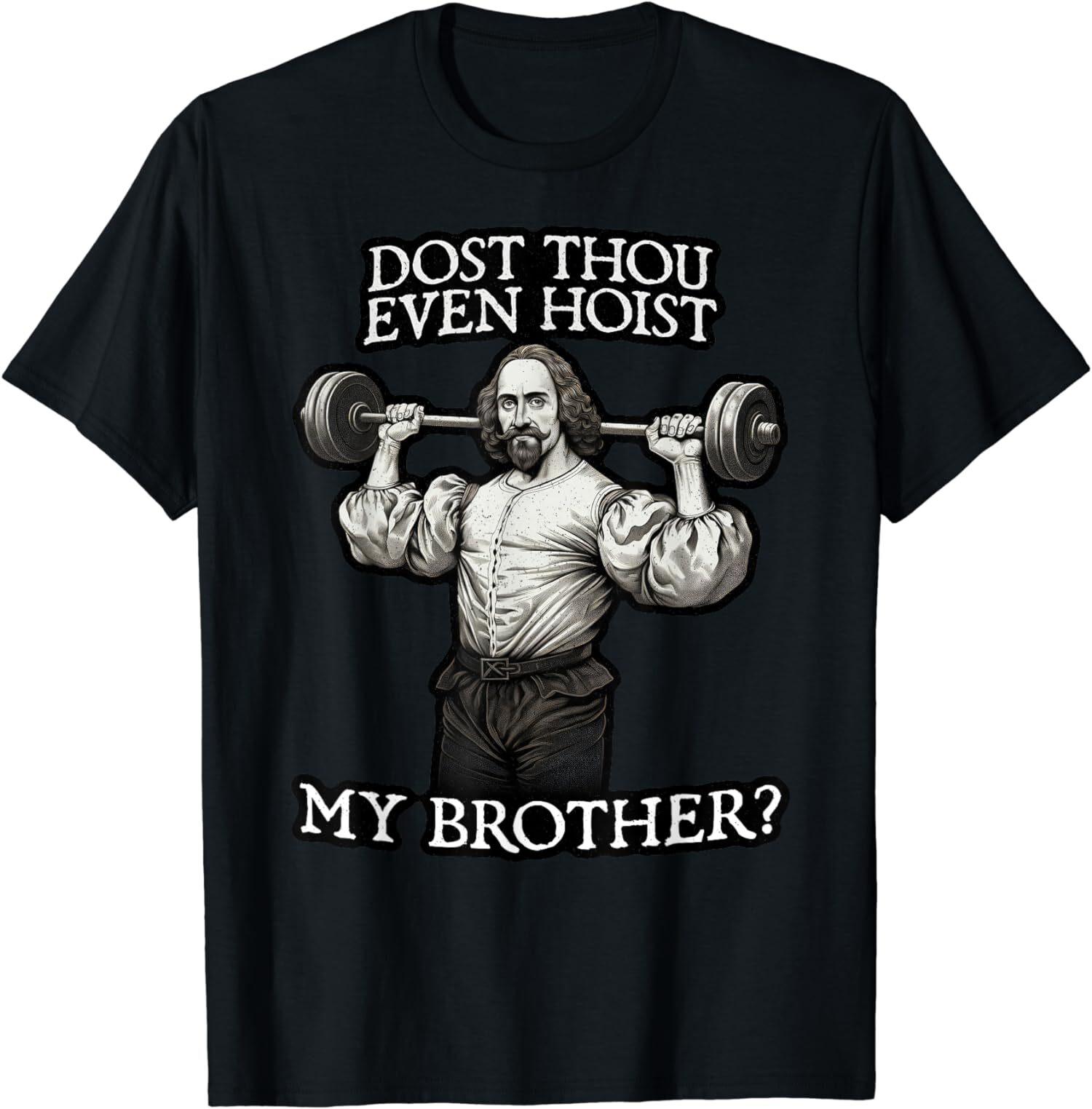 NEW LIMITED Dost Thou Even Hoist My Brother? Barbell Funny Shakespeare T-Shirt L
