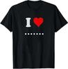 Unisex T-shirt #3 Printed With The Phrase "I Love..." and Various Content Option