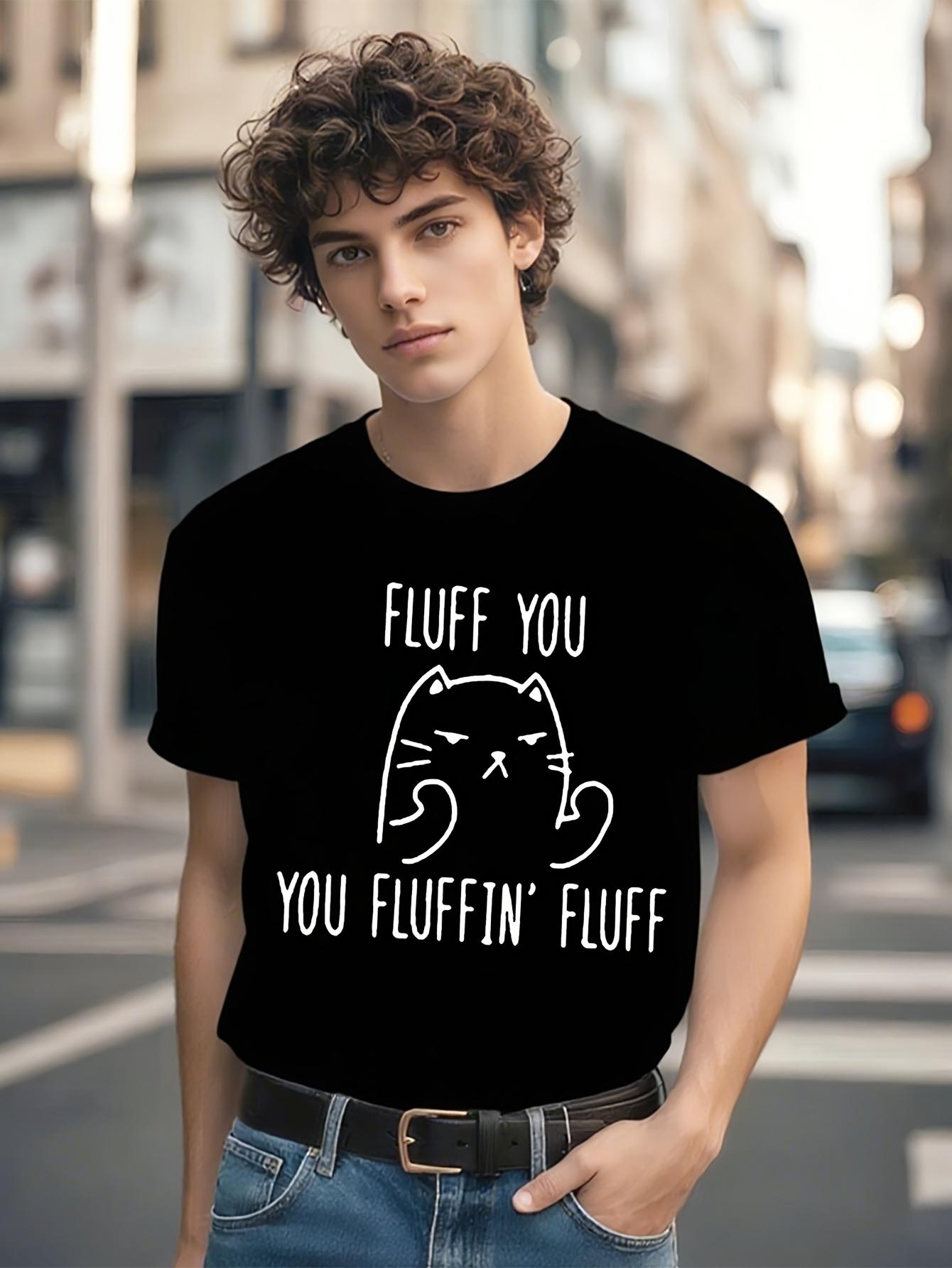 1pc Funny Tshirt Funny Cat Lover Tshirt - Fluff You Fluff... L