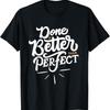 Done Is Better Than Perfect Motivational Quote T Shirt - Men's Summer Cotton Graphic Tee