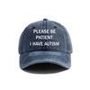 Please Be Patient I Have Autism Baseball Cap Distressed Hats Cap Men Retro Outdoor Summer Adjustable Hat MZ-284