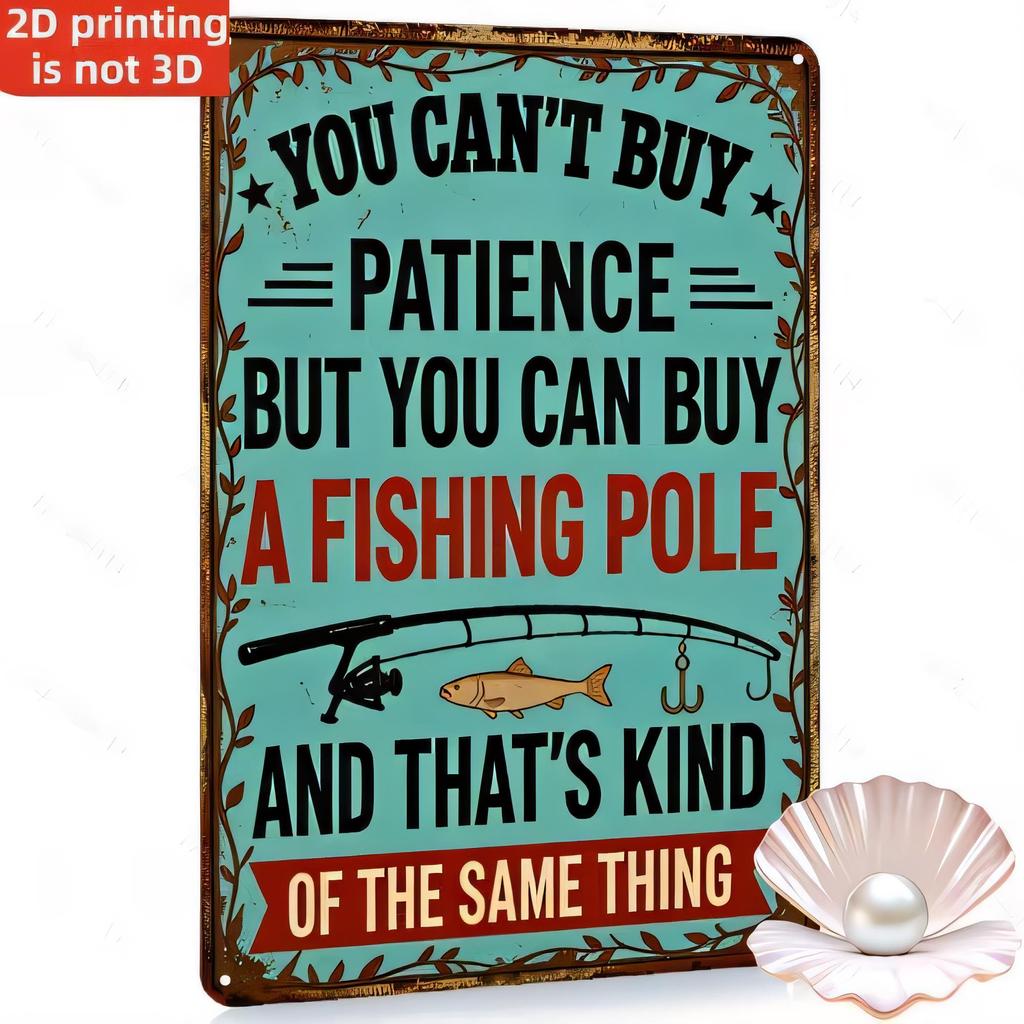 Tin Sign for Fishing Lover You Cant Buy Patience but You Can Buy a Fishing Pole Vintage Metal Plaque Wall Art Decor Man Cave Ba