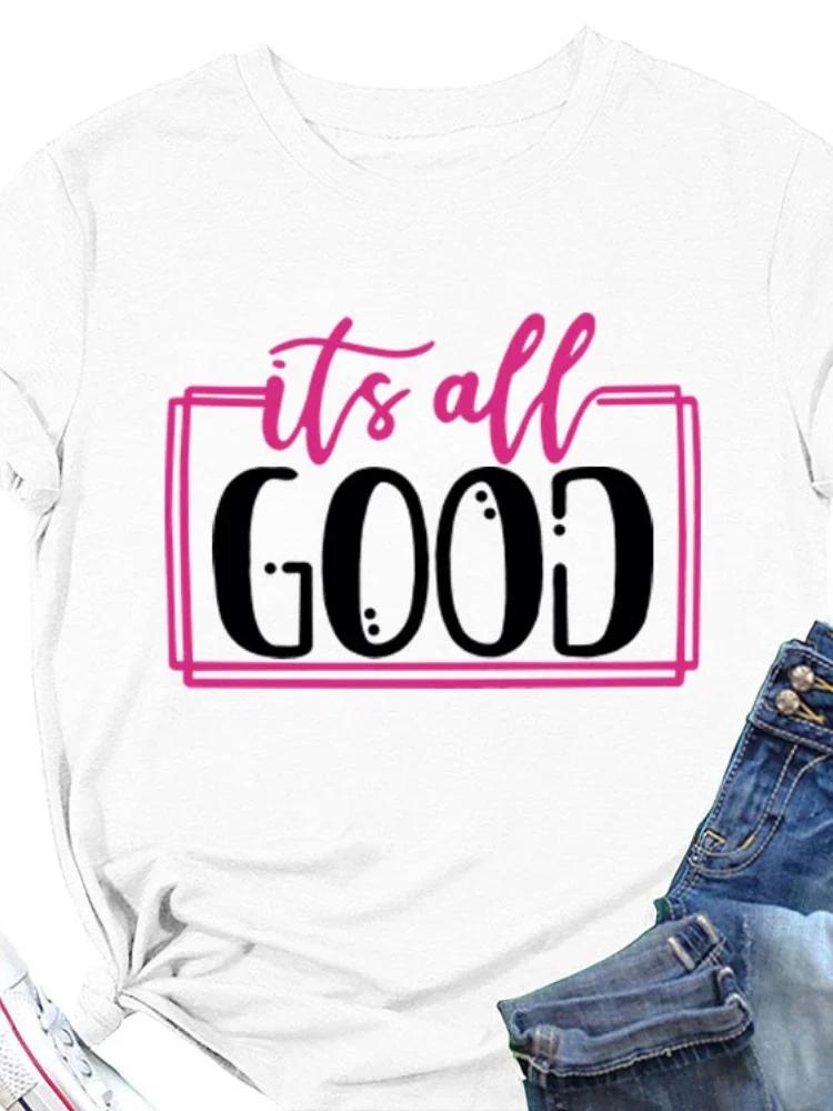 It's All Good Letter Print Women T Shirt Short Sleeve O Neck Loose Women Tshirt Ladies Tee Shirt Tops Clothes Camisetas Mujer