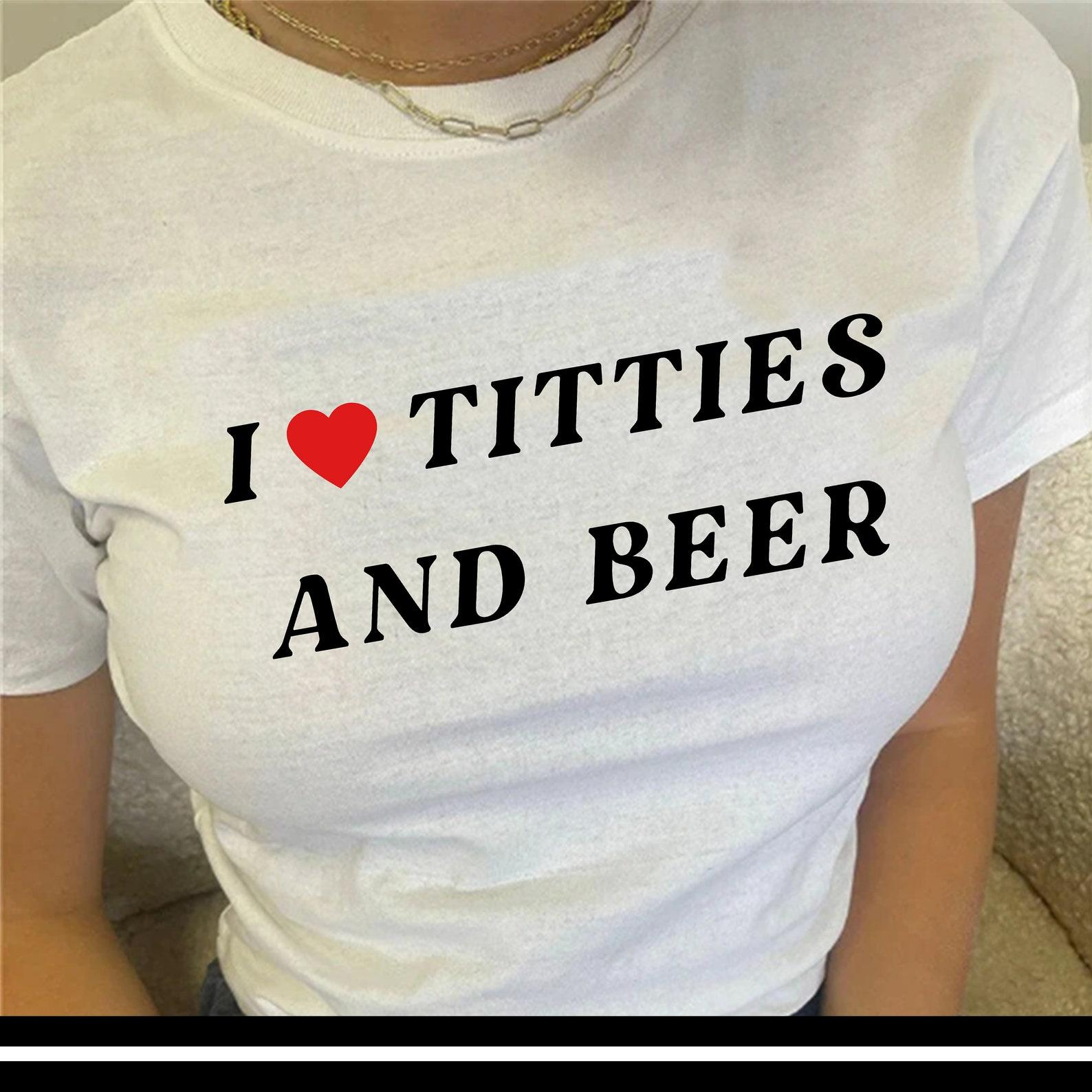 I Love Titties And Beer T shirt | y2k | aesthetics | 90s | 2000s | Titty | Unisex 4XL