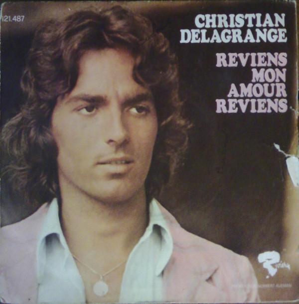 

7inch Record CHRISTIAN DELAGRANGE - Reviens Mon Amour Reviens 121487 Riviera 1973 France Pop Used