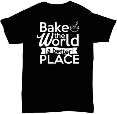 Bake the World a Better Place T-shirt