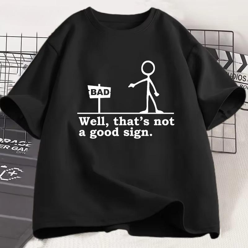

New Well That s Not A Good Sign T Shirt Men Novelty Joke Tee Funny Dark Humor Printed T-shirt Casual Cotton Short Sleve Tshirt 4XL
