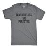 Trotzdem hat sie durchgehalten Lustige Politische Feministische Girl Power Grafik Cooles T-Shirt