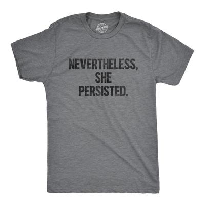 Nevertheless She Persisted Funny Political Feminist Girl Power Graphic Cool Tee
