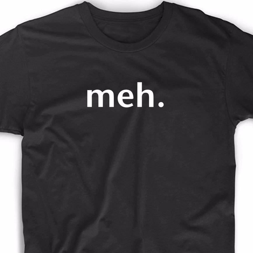 Meh. Meme T Shirt Funny College Geek Nerd meh Tee Cute Gift Novelty Emoji L