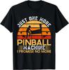 Funny Just One More Pinball Machine I Promise No More ! Pinball Unisex T-Shirt