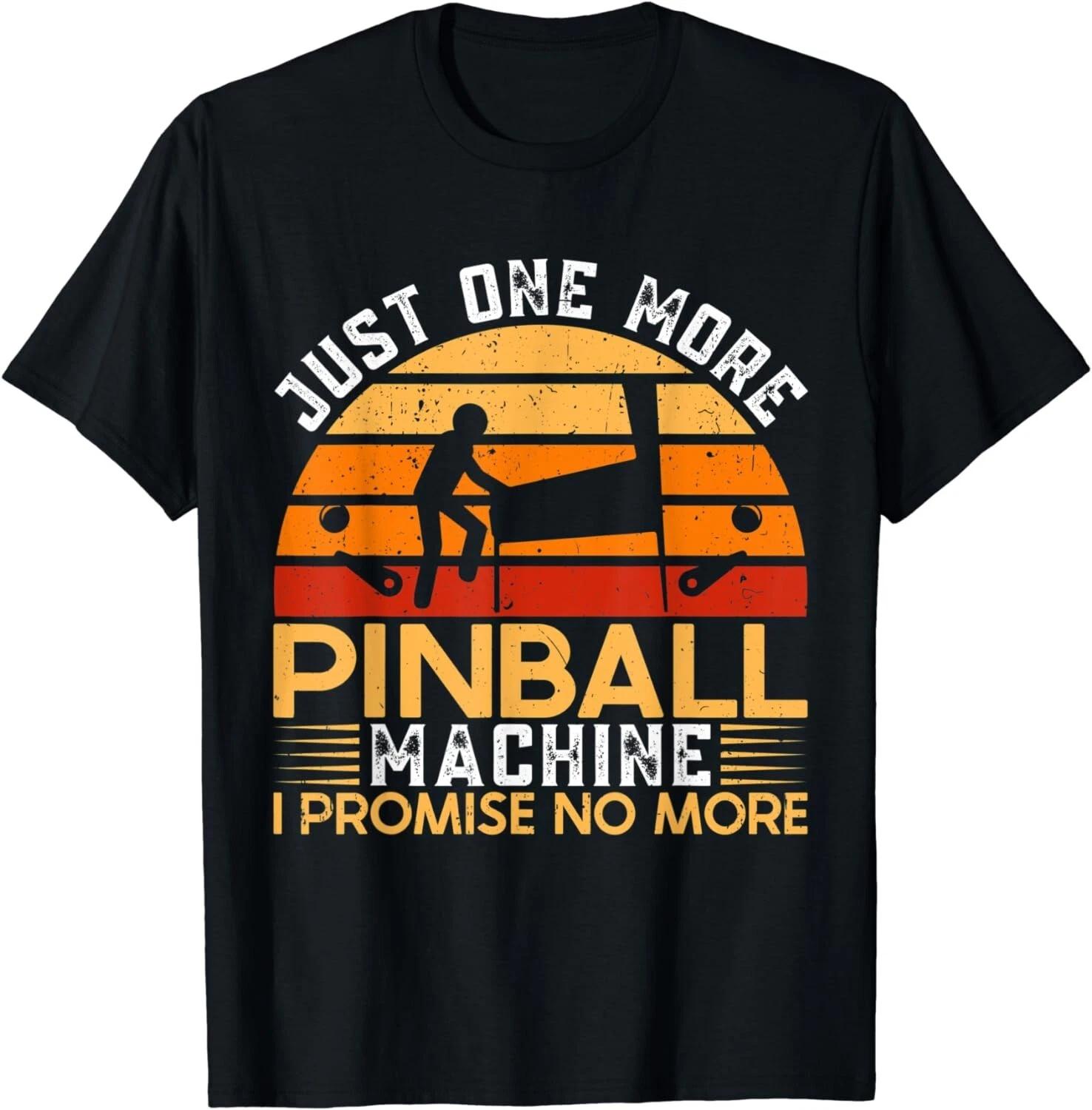 Funny Just One More Pinball Machine I Promise No More ! Pinball Unisex T-Shirt 2XL