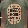 Need More Coffee T Shirt | Funny Coffee Lover Tee | Caffeine Quote Shirt for Men Women | Morning Coffee Graphic TShirt Gift