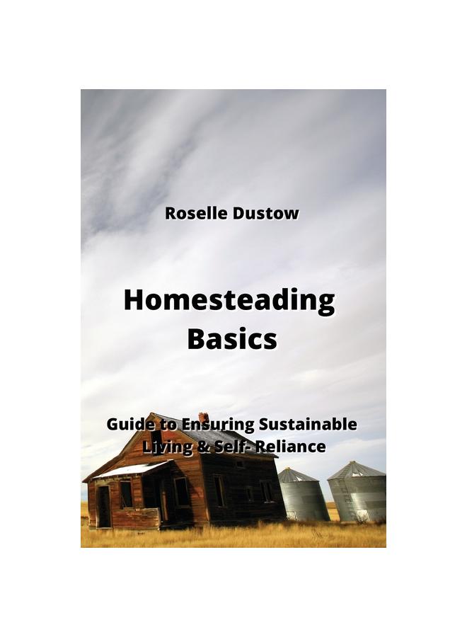 Книга Homesteading Basics : Guide To Ensuring Sustainable Living & Self ...