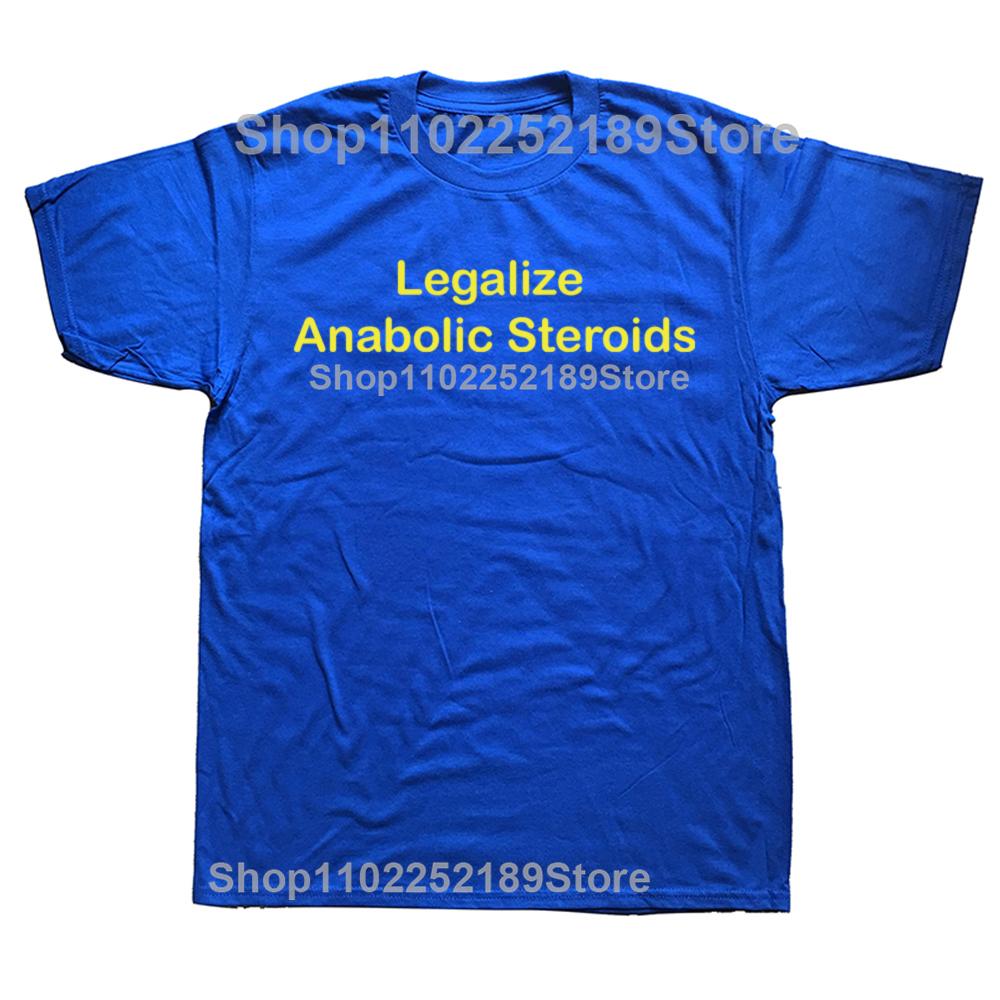 Funny Legalize Anabolic Steroids Graphic T-shirts Men Women's Fashion Casual Tshirt 100% Cotton Loose Oversized T Shirt