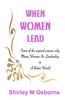 The When Women Lead : or Some of the Myriad Reasons Why Many Women In Leadership = A Better World Book