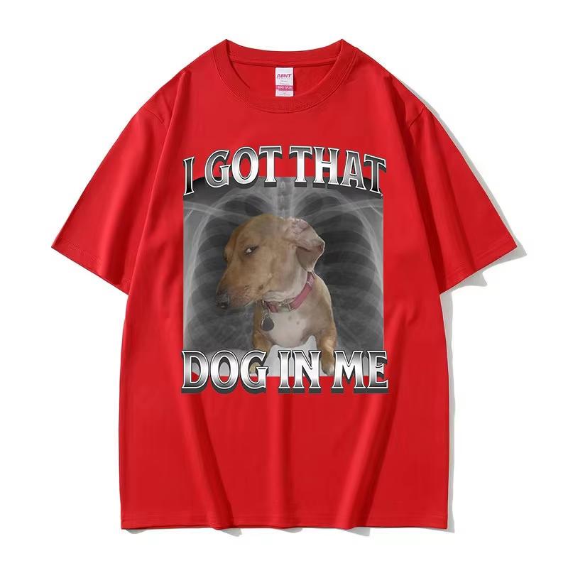 I Got That Dog in Me Lustiges Hundememe T-Shirts Herren Damen Mode Oversized Kurzarm T-Shirts Sommer Rundhals 100% Baumwolle T-Shirt
