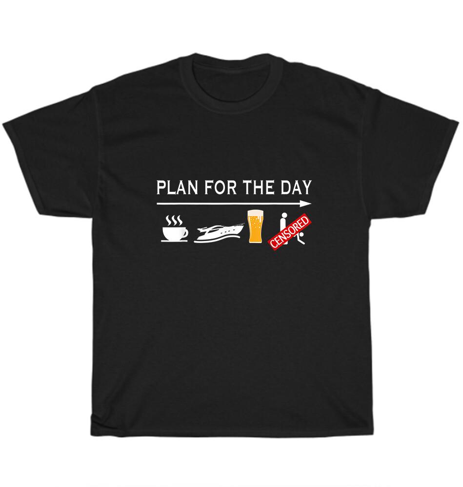 

Plan for The Day Boating Boaters Boat Lover T-Shirts Unisex Funny Tee Gift NEW L