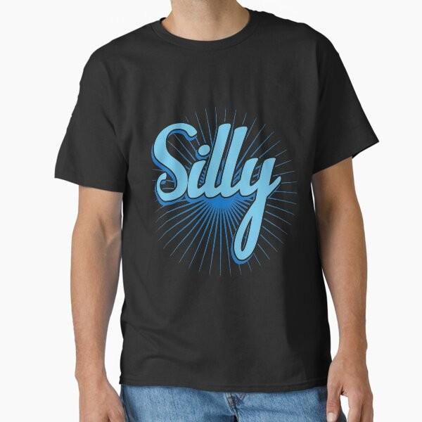 

Silly Classic T-Shirt T-Shirt Made in US/AUS Size S-2XL Unisex T-Shirt M