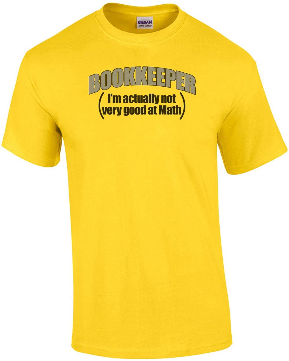 Bookkeeper I m Actually Not Very Good At Math T-Shirt L