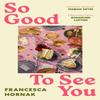 So Good To See You by Francesca Hornak Hardback Book 9780349415635