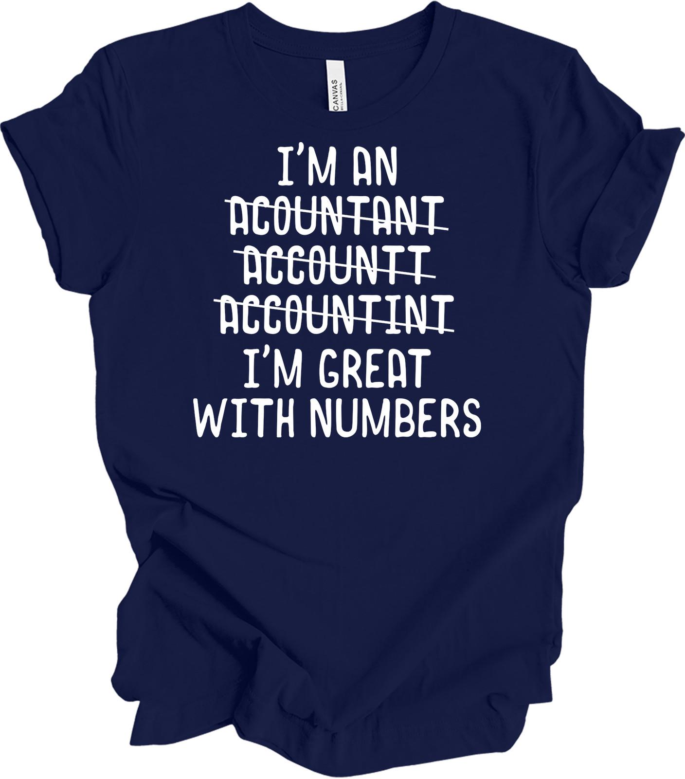 I m an Accountant I m Great With Numbers Funny T-Shirt L