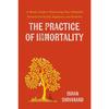The Practice of Immortality Paperback By Ishan Shivanand UKN1698