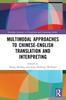 The Multimodal Approaches To Chinese-English Translation and Interpreting Book