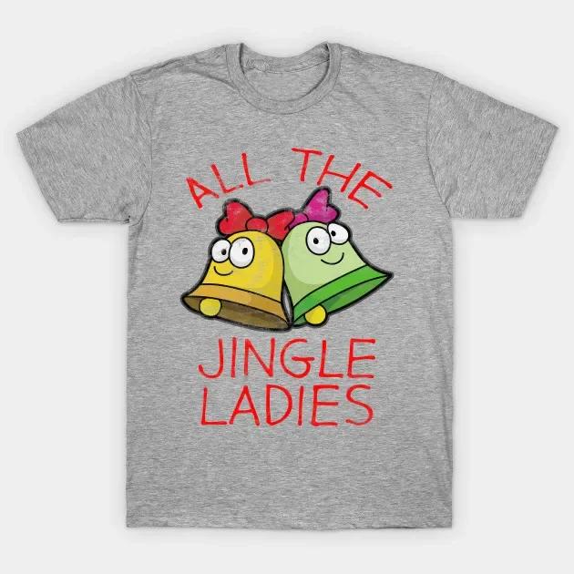 All The Jingle Ladies Christmas Gift TShirt 100 Cotton ONeck Short Sleeve Summer Casual Mens Tshirt Streetwear