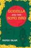 Godzilla and the Song Bird by Manzu Islam Paperback Book 9781845235871