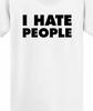 I Hate People T Shirt Tee Funny Loner Anti Social