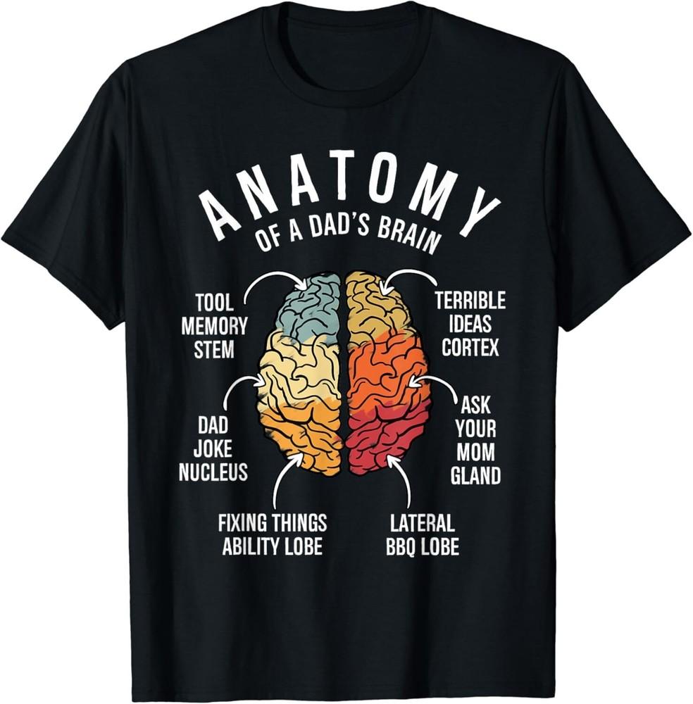 

Anatomy of a Dad s Brain Funny Dad Family Humor Father s Day Gift Unisex T-Shirt M