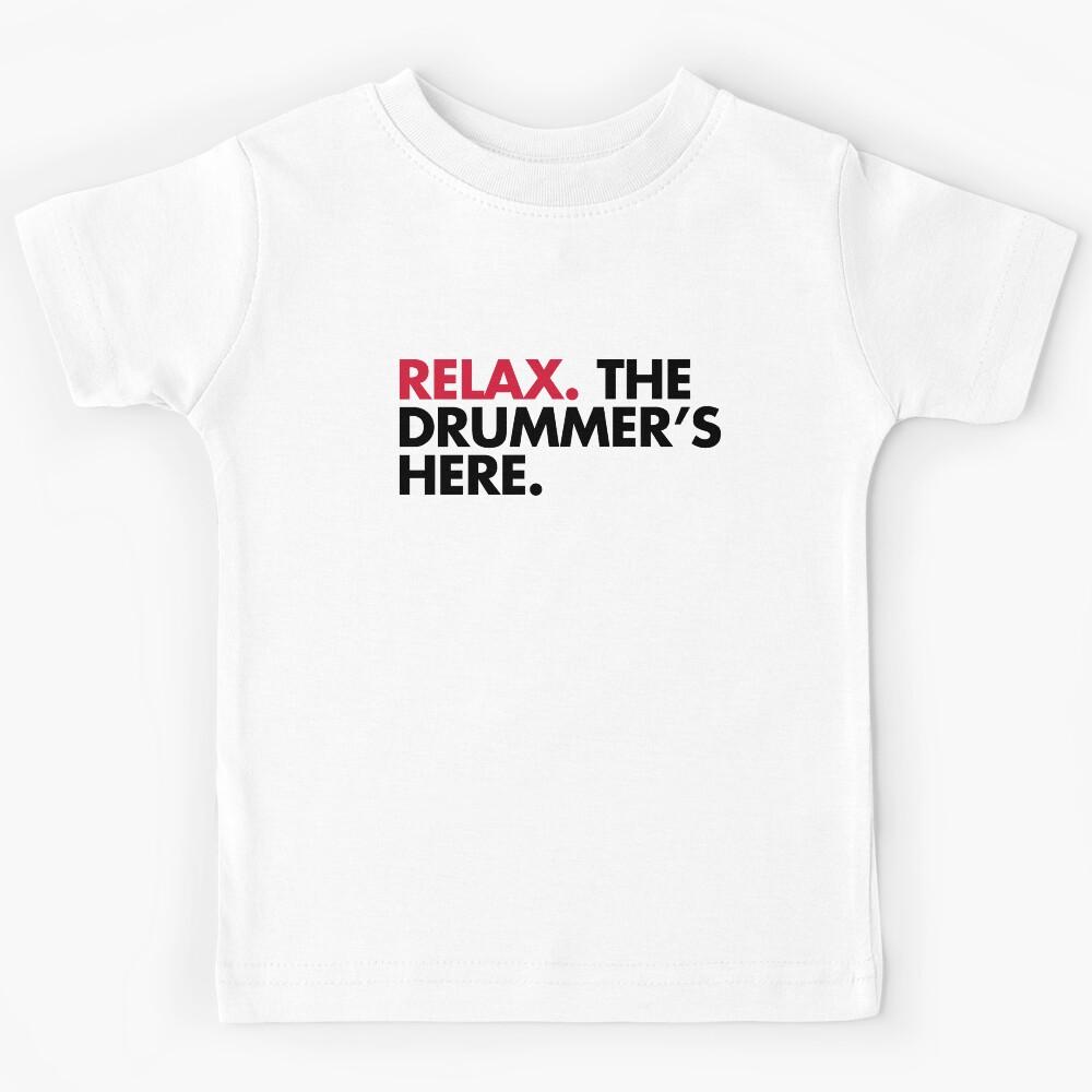 The Drummer s Here Music Quote Kids T-Shirt 150